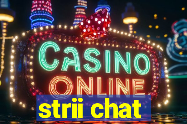 strii chat